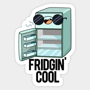 Fridgin' Cool Funny Fridge Pun Sticker